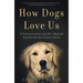 How Dogs Love Us: A Neuroscientist and His Adopted Dog Decode the Canine Brain