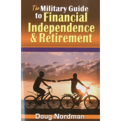 The Military Guide to Financial Independence & Retirement