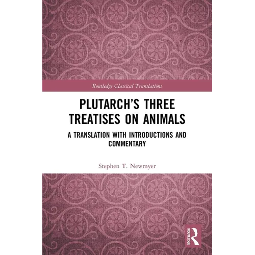 Plutarch's Three Treatises on Animals: A Translation with Introductions and Commentary