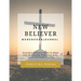 New Believer Workbook: Foundational Gospel Truths To Begin Your Relationship With Christ Jesus