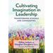 Cultivating Imagination in Leadership: Transforming Schools and Communities