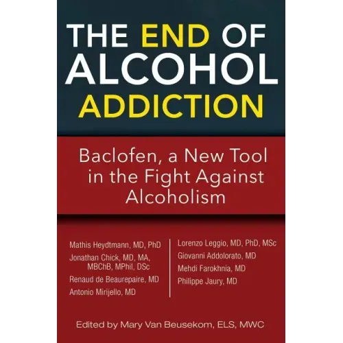 The End of Alcohol Addiction: Baclofen, a New Tool in the Fight Against Alcoholism
