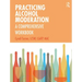 Practicing Alcohol Moderation: A Comprehensive Workbook