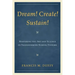 Dream! Create! Sustain!: Mastering the Art and Science of Transforming School Systems