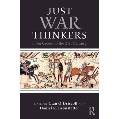 Just War Thinkers: From Cicero to the 21st Century