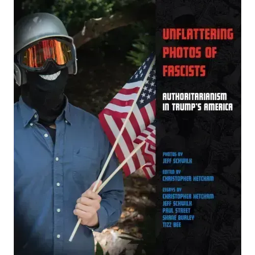 Unflattering Photos of Fascists: Authoritarianism in Trump's America