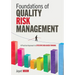 Foundations of Quality Risk Management: A Practical Approach to Effective Risk-Based Thinking