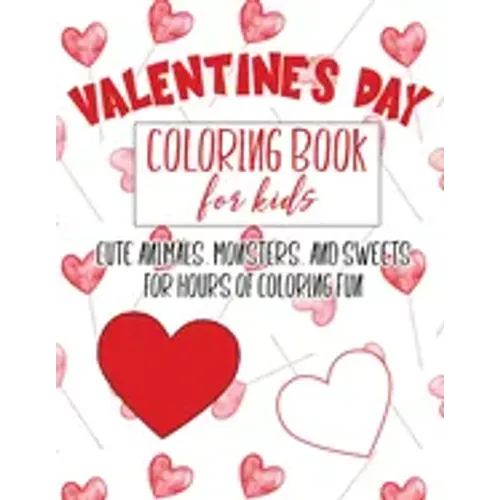Valentine's Day Coloring Book for Kids: Cute, fun Valentine themed pages for toddlers to kindergarteners