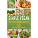 Simple Vegan Diet for Women Over 50: Simple and Faster Weight Loss Food Recipes