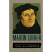 Martin Luther: Selections from His Writing