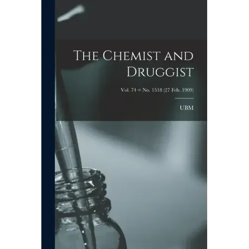 The Chemist and Druggist [electronic Resource]; Vol. 74 = no. 1518 (27 Feb. 1909)