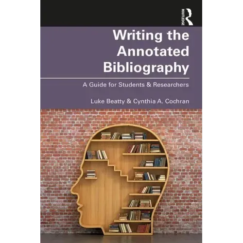 Writing the Annotated Bibliography: A Guide for Students & Researchers