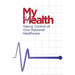 My Health: Taking Control of Your Personal Healthcare
