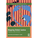 Mapping Global Justice: Perspectives, Cases and Practice