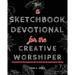 A Sketchbook Devotional for the Creative Worshiper