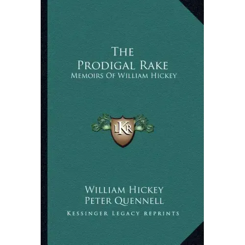 The Prodigal Rake: Memoirs of William Hickey
