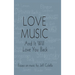 Love Music: And It Will Love You Back
