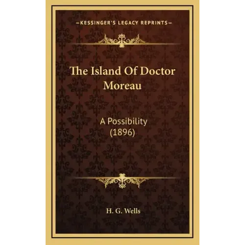 The Island of Doctor Moreau: A Possibility (1896)
