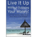 Live It Up Without Outliving Your Money!: Getting the Most from Your Investments in Retirement