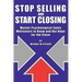 Stop Selling and Start Closing: Master Psychological Sales Motivators to Know and Not Hope for the Close