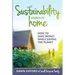 Sustainability Starts at Home: How to Save Money While Saving the Planet