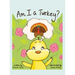 Am I a Turkey?