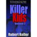 Killer Kids Volume 2: 22 Shocking True Crime Cases of Kids Who Kill