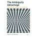 The Ambiguity Advantage: What Great Leaders Are Great at