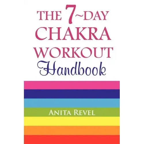 The 7-Day Chakra Workout Handbook