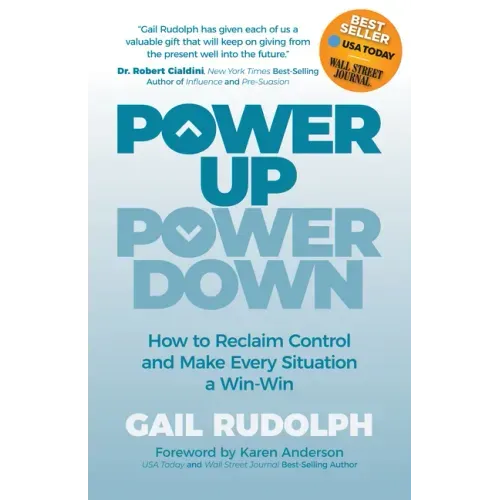 Power Up Power Down: How to Reclaim Control and Make Every Situation a Win/Win