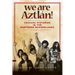 We Are Aztlán!: Chicanx Histories in the Northern Borderlands
