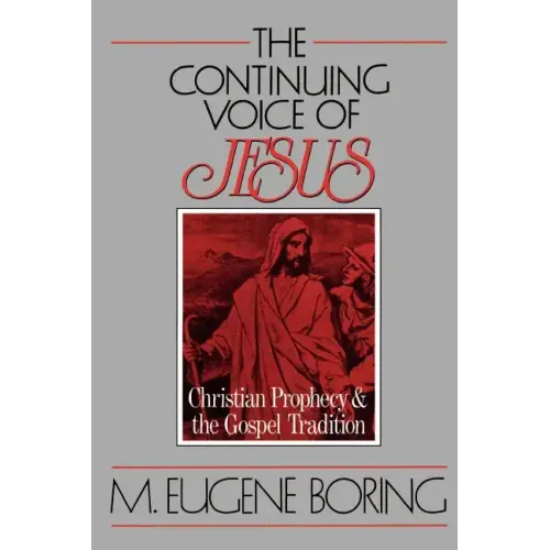 The Continuing Voice of Jesus: Christian Prophecy and the Gospel Tradition