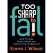 Too Sharp to Fail: How to Own Your Career and Thrive in the Workplace