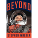 Beyond: The Astonishing Story of the First Human to Leave Our Planet and Journey Into Space