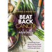 Beat Back Cancer Naturally: 5 Scientifically Proven Natural and Plant-Based Ways to Prevent, Survive and Thrive with Cancer