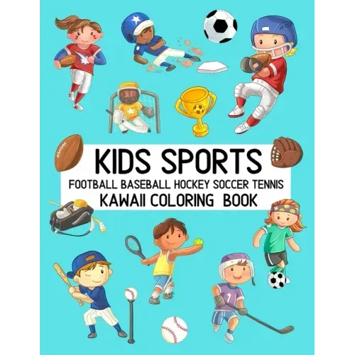 Kids Sports Kawaii Coloring Book Football Baseball Hockey Soccer Tennis: Cute Coloring Pages for Toddlers and Children