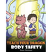 Teach Your Dragon Body Safety: A Story About Personal Boundaries, Appropriate and Inappropriate Touching