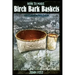 How to Make Birch Bark Baskets: Wilderness Survival Skills Series