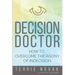 Decision Doctor: How to Overcome the Agony of Indecision