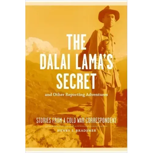 The Dalai Lama's Secret and Other Reporting Adventures: Stories from a Cold War Correspondent