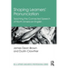 Shaping Learners' Pronunciation: Teaching the Connected Speech of North American English