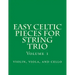 Easy Celtic Pieces For String Trio vol.1: violin, viola, and cello