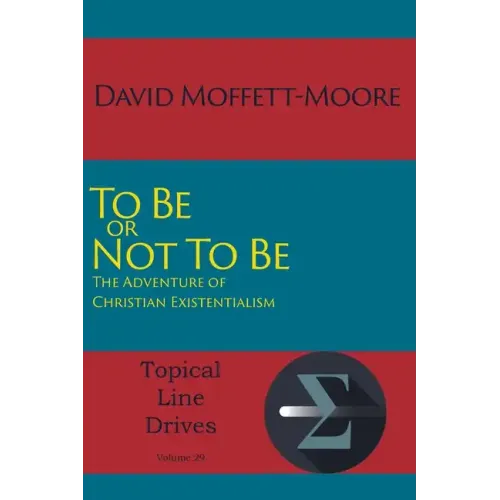 To Be or Not To Be: The Adventure of Christian Existentialism