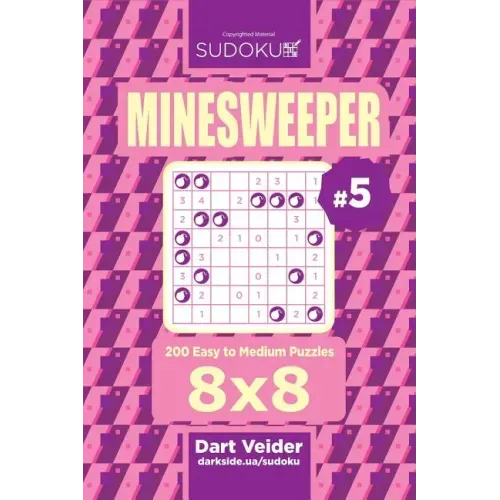 Sudoku Minesweeper - 200 Easy to Medium Puzzles 8x8 (Volume 5)