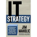 IT Strategy: A 3-Dimensional Framework to Plan Your Digital Transformation and Deliver Value to Your Enterprise
