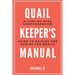 Quail Keeper's Manual: A Step-by-Step Comprehensive Guide to Raising and Caring for Quails