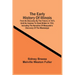 The Early History Of Illinois: From Its Discovery By The French, In 1673, Until Its Cession To Great Britain In 1763, Including The Narrative Of Marq