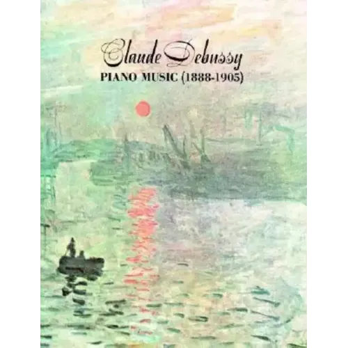Claude Debussy Piano Music 1888-1905