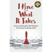 I Have What It Takes: Stories and Principles that will ignite your natural leadership.