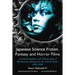 Japanese Science Fiction, Fantasy and Horror Films: A Critical Analysis and Filmography of 103 Features Released in the United States, 1950-1992